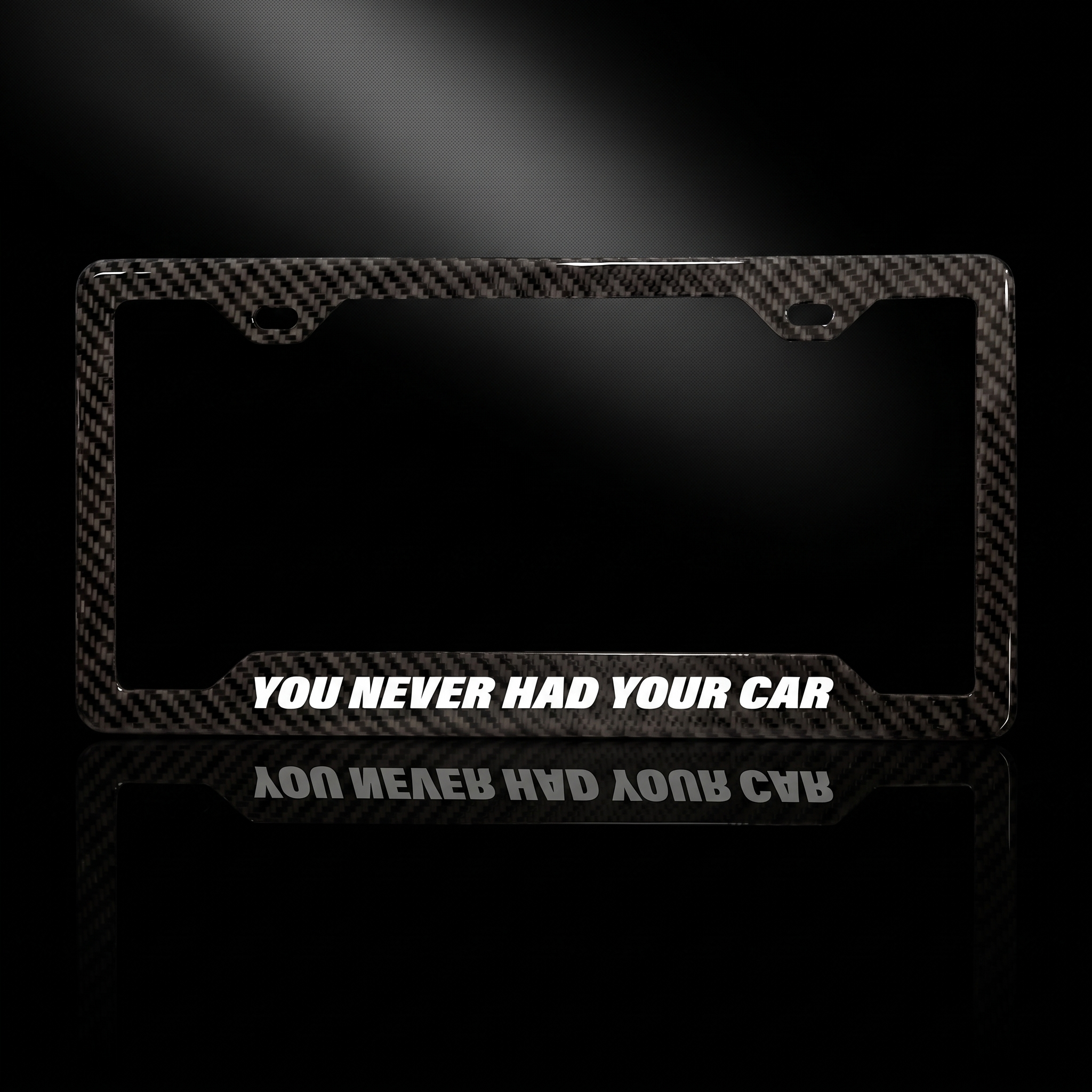 You Never Had Your Car carbon fiber license plate frame black studio shot